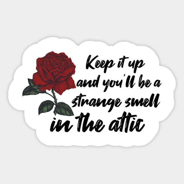 keep it up and youll be a strange smell in the attic, gift idea Sticker by Rubystor